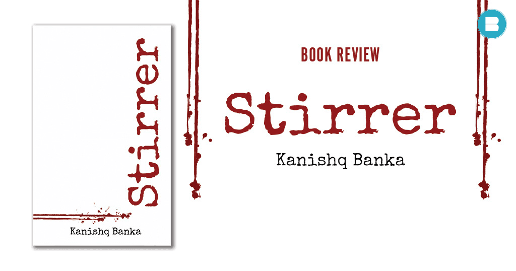 Book Review Stirrer a Book by Kanishq Banka