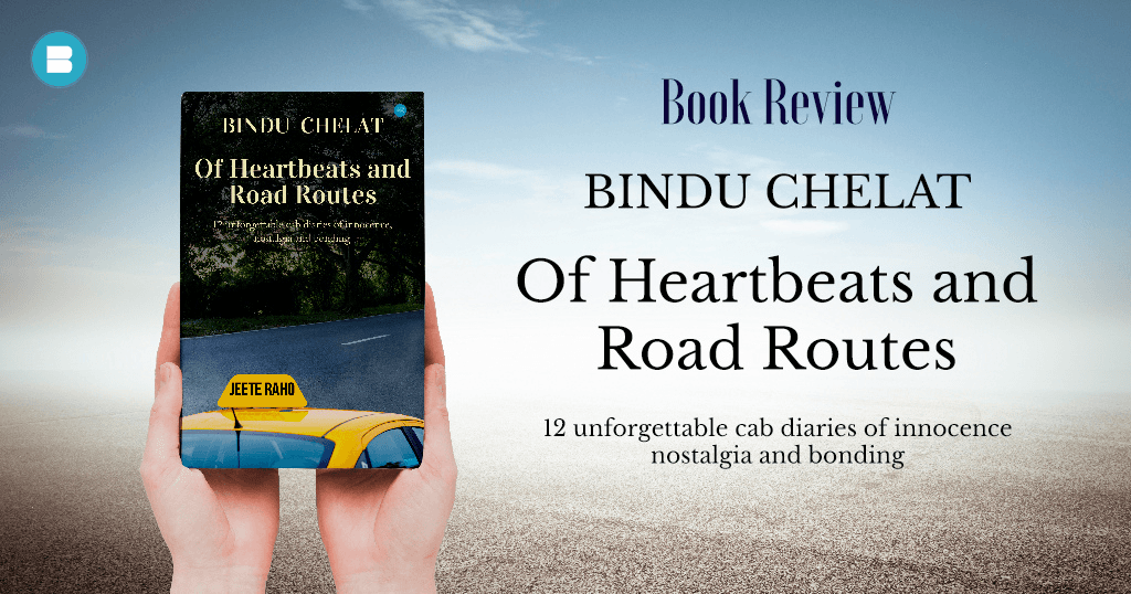 book review of heartbeats and road routes a book by bindu chelat