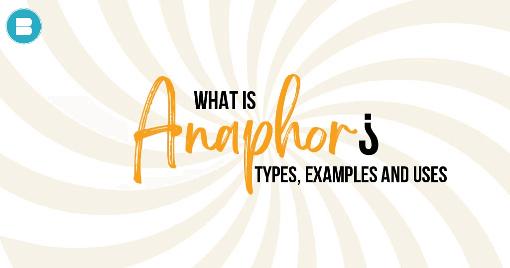 What is Anaphor, Types, Examples, Uses, Definition