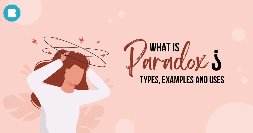 What is Paradox, Types, Examples, Uses, Definition