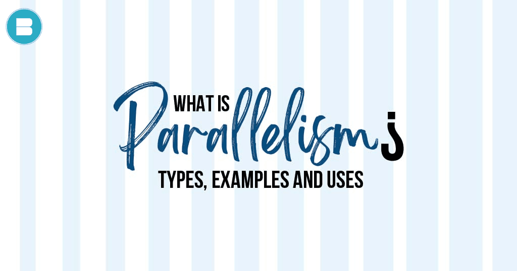 What is Parallelism, Types, Examples, Uses, Definition