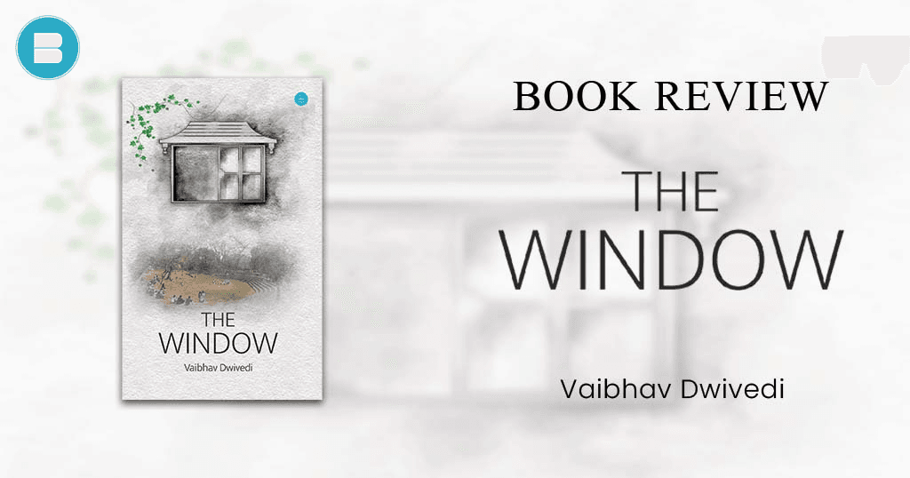 Book Review - the window a book by Vaibhav Dwivedi