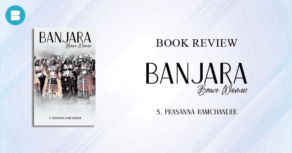 Book Review - Banjara brave women a book by s. prasanna ramchander