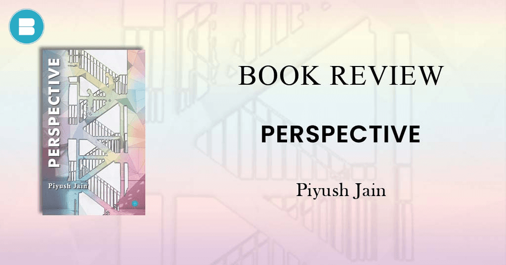 Book Review - Perspective a Book by Piyush Jain