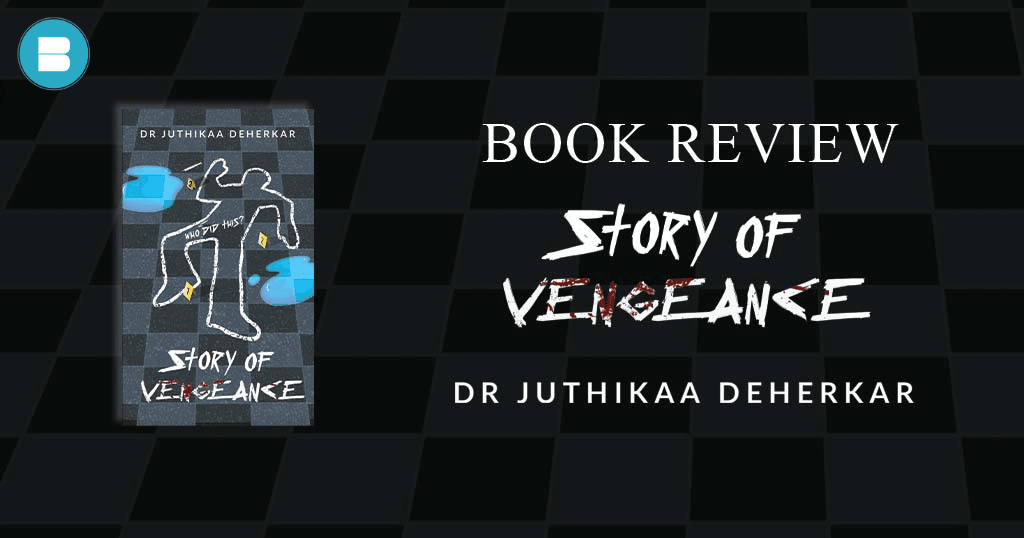 Book Review - Story of Vengeance a book by Dr. Juthikaa Deherkar