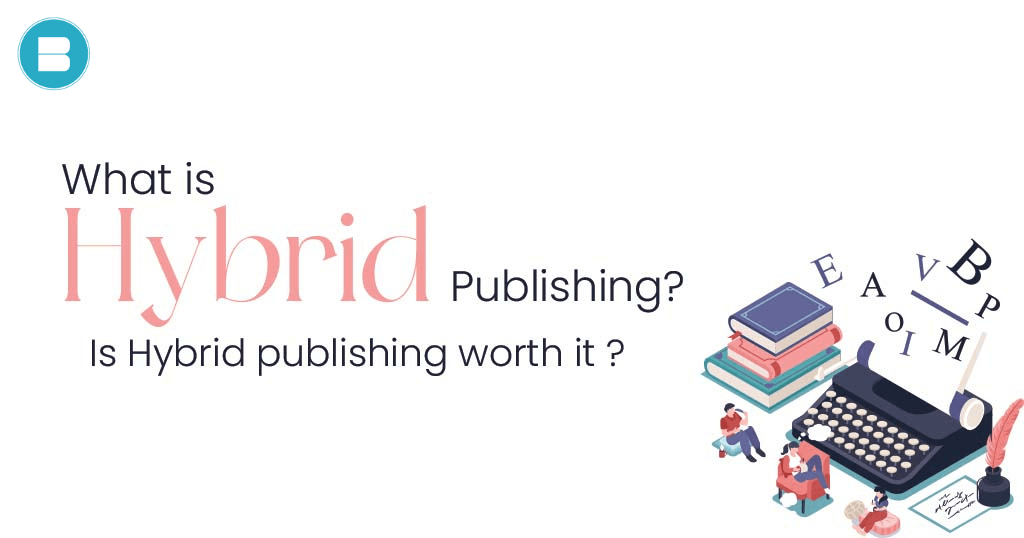 What is Hybrid Publishing, Is Hybrid Publishing Worth it