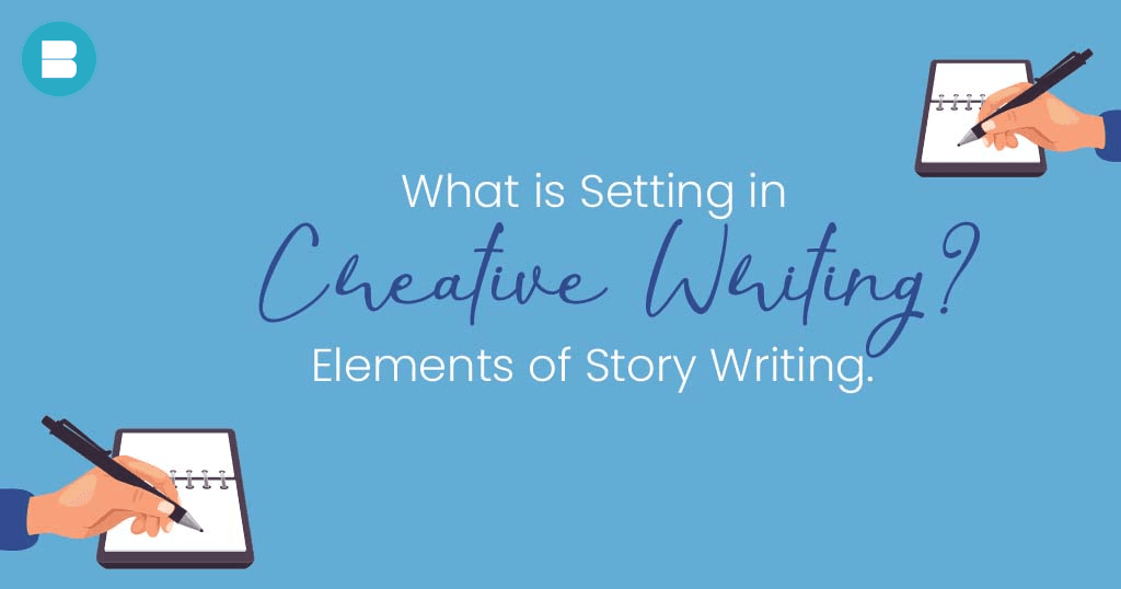 What is setting in creative writing elements of story writing