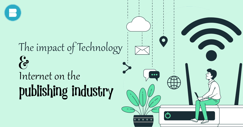 The impact of Technology and internet on the publishing industry