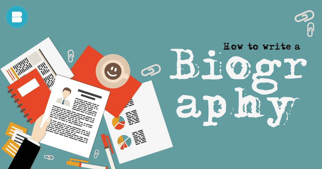 How to write a biography. Complete guide on writing a biography perfectly