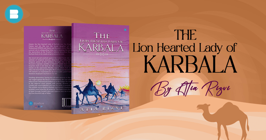 Book Review the lion hearted lady of Karbala a Book by Atia Rizvi