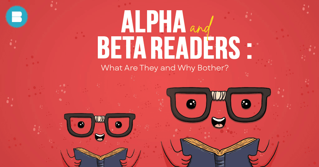 What are Alpha and Beta Readers What are they and why should they bother