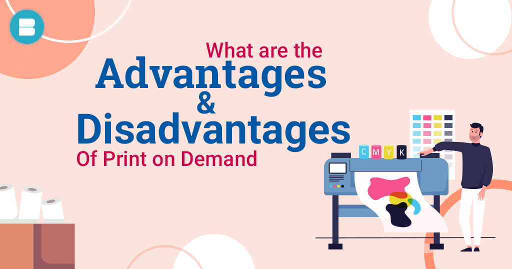 What are the advantages and disadvantages of print on demand pod