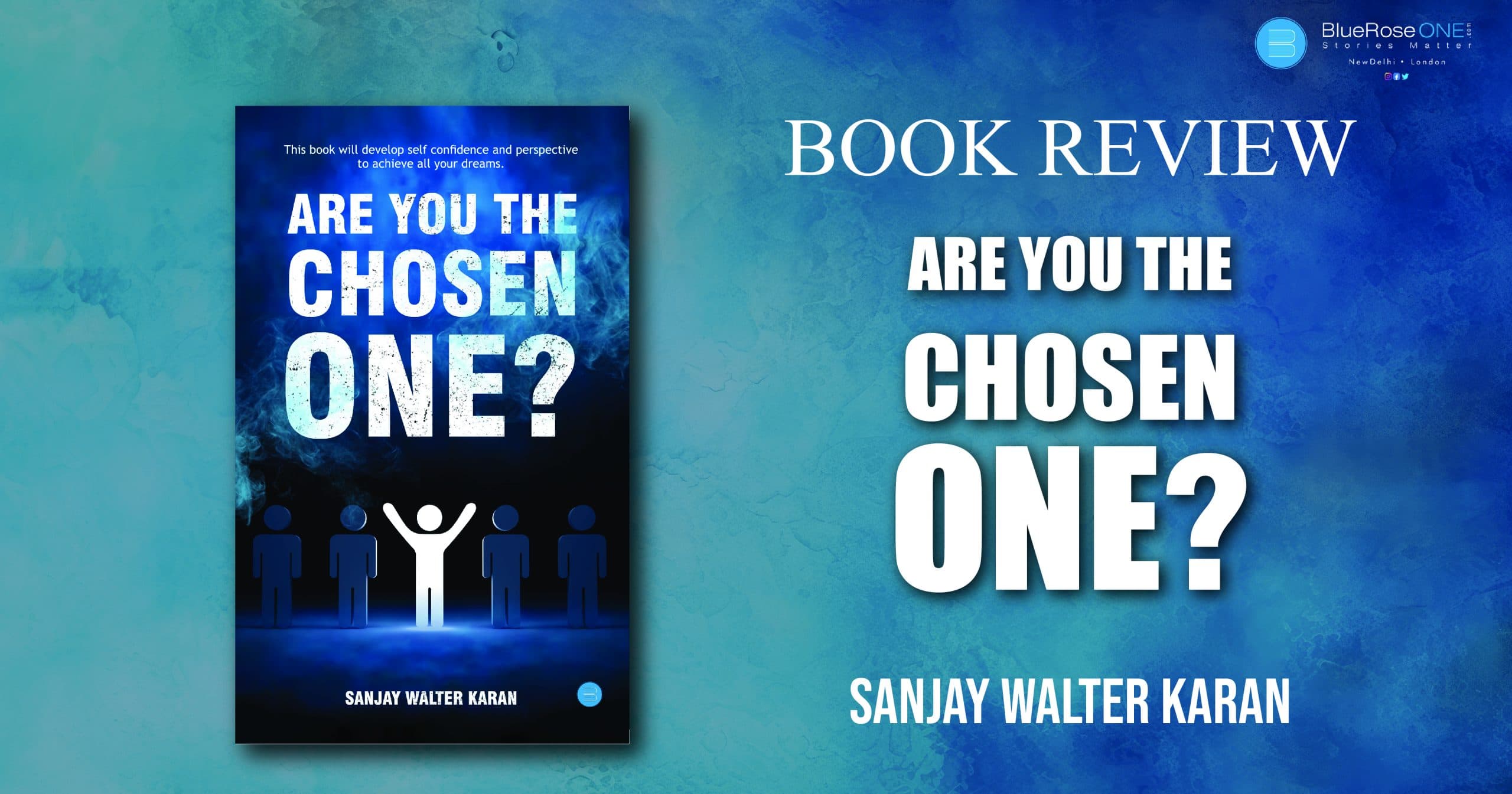 book review - are you the chosen one - a book by sanjay walter karan - a blueroseone publication