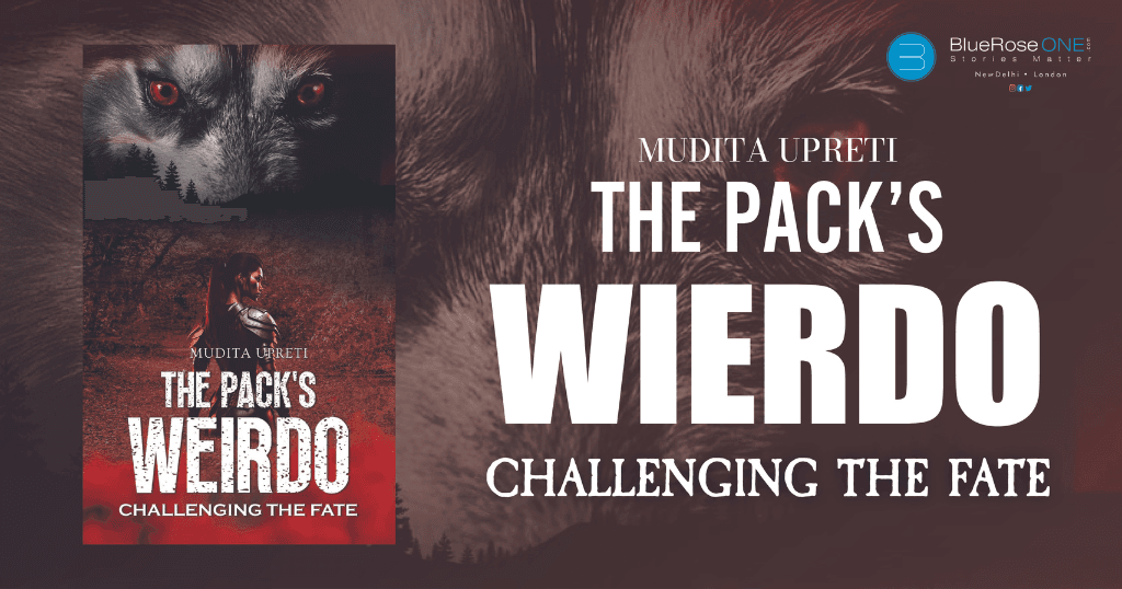 Book Review - The Pack’s Weirdo Challenging the Fate a Book by Mudita Upreti - publish your book with blueroseone.com now and become a self-published author