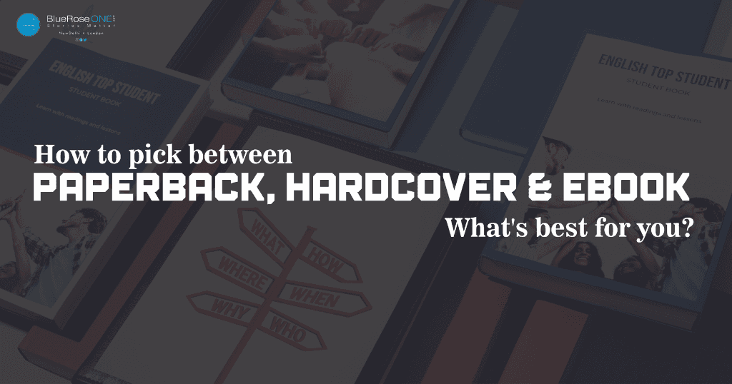 How to pick between paperback hardcover and eBook - get to know what is best for you.