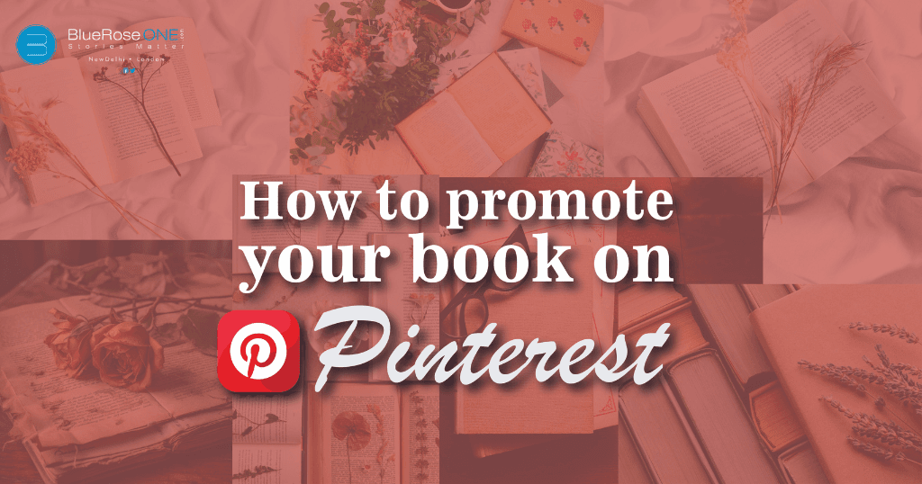 Learn how to promote your book on Pinterest - promotion on Pinterest made easy with blueroseone.com