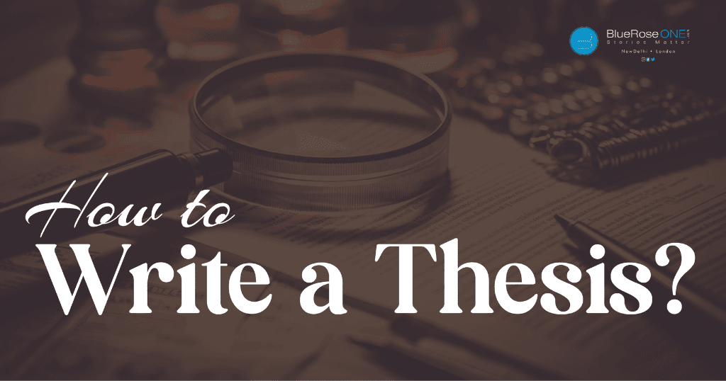 How to Write a Thesis - How do you start writing a thesis - a step by step guide by blueroseone.com