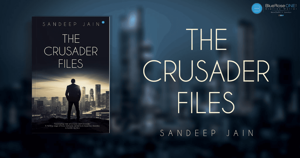 book review - the crusader files a book by Sandeep Files - publish your book with blueroseone.com and become a self published author