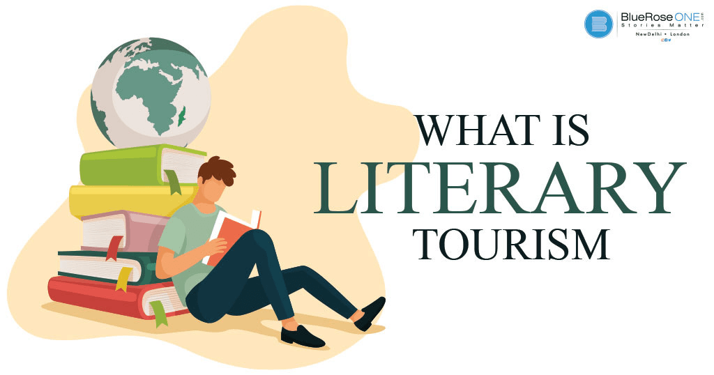 Everything to know about literary tourism - publish and distribute your book globally now with blueroseone.com
