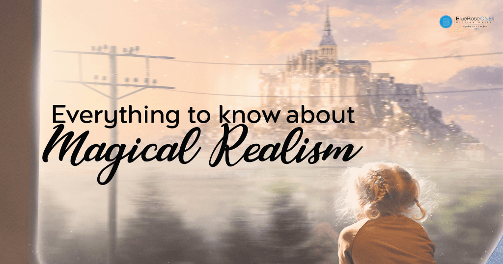 Everything to know about magical realism - create and write your stories using magical realism