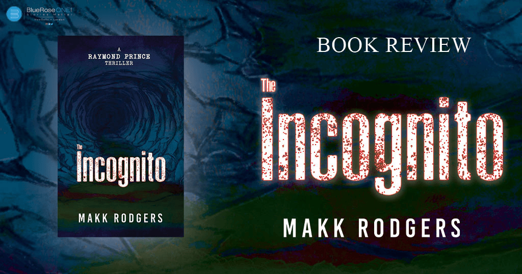 book review - incognito a book by makk rodgers - write and publish your book with blueroseone.com
