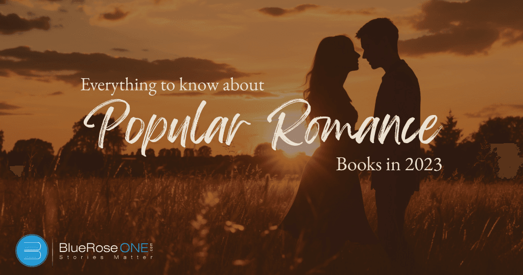 everything to know about popular romance books in 2023 - write and publish your book with blueroseone.com