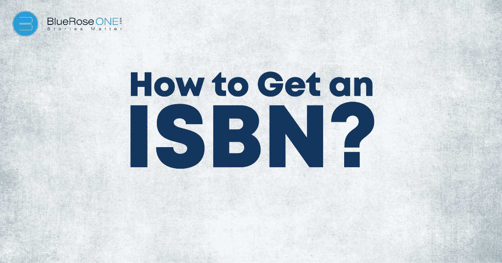 complete guide on how to get an ISBN number - get an isbn number now and publish your book with blueroseone.com