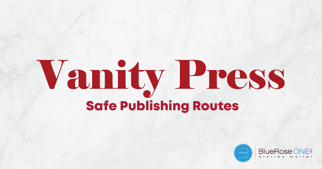 everything to know about vanity press - a complete self publishing routes - be safe from publishing activities - publish your book with blueroseone.com