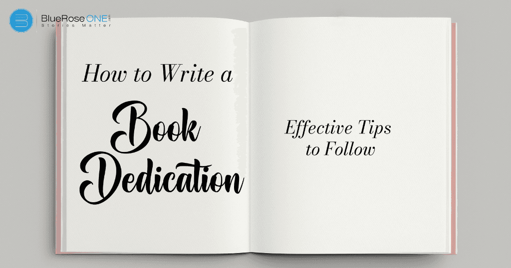 how to write a book dedication - effective tips to follow a great book - publish a book with blueroseone.com