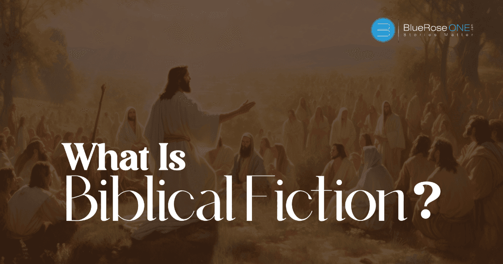learn what is biblical fiction - publish a fiction book with blueroseone.com - best biblical fiction writing guide