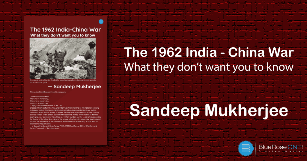 book review - 1962 India - China war - what they don't want you to know a book by Sandeep Mukherjee - publish your book with blueroseone now