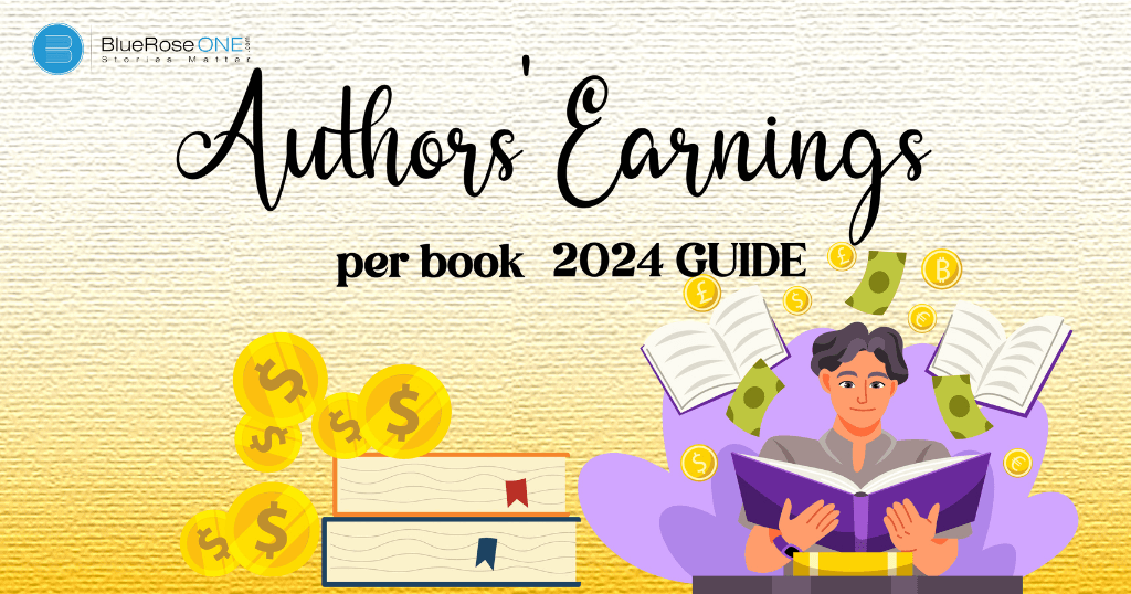 earn as an author - explore modes of author earnings in 2024 - get published now earn by getting royalties with blueroseone.com