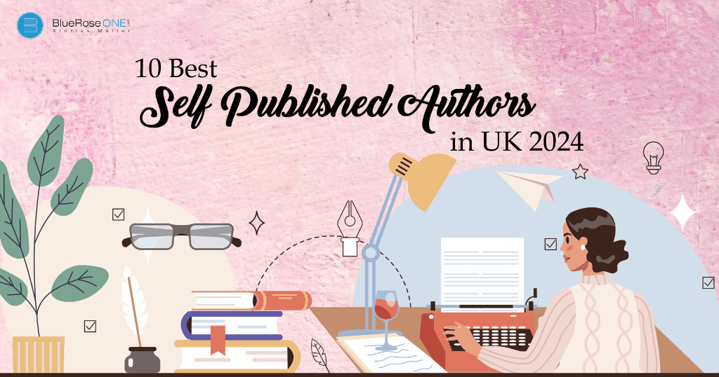 list of 10 best self published authors in UK - famous self-published authors UK in 2024 - publish your book with blueroseone.com