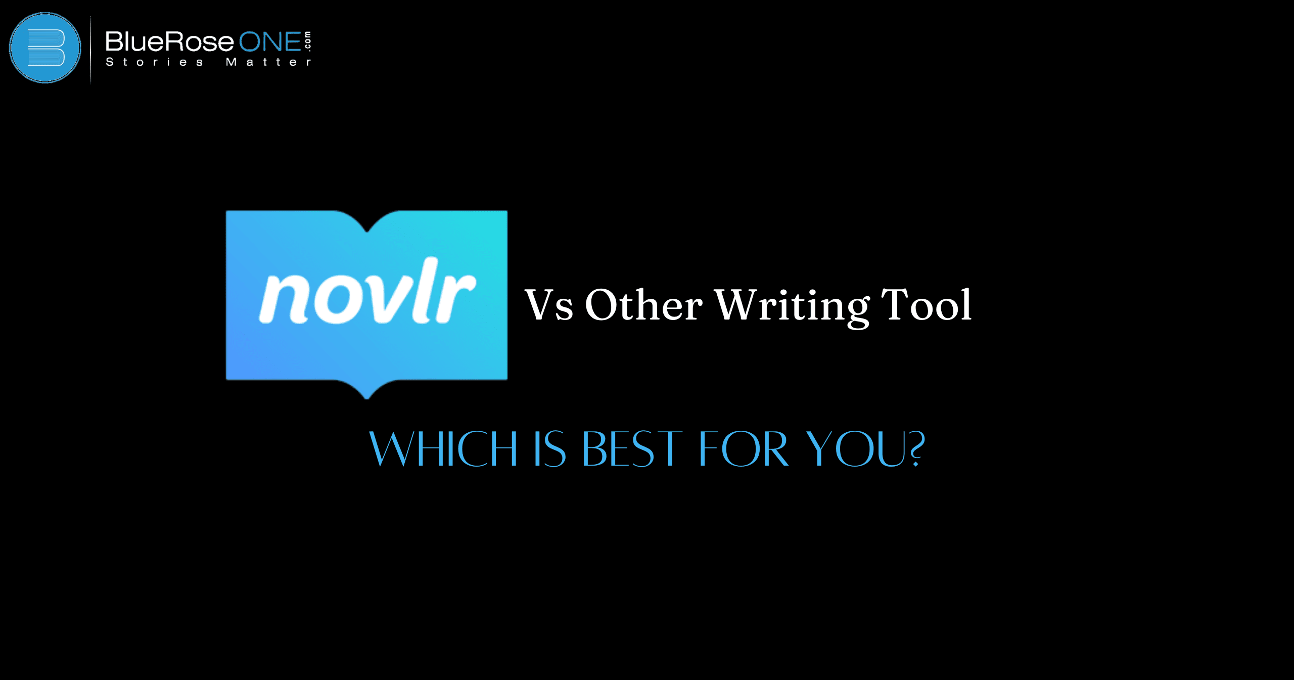 Novlr vs Other Writing Tools Which is Best for You
