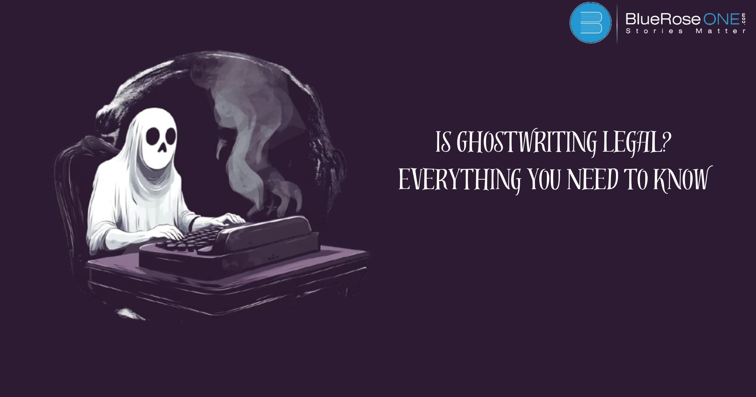 Is Ghostwriting Legal_ Everything You Need to Know