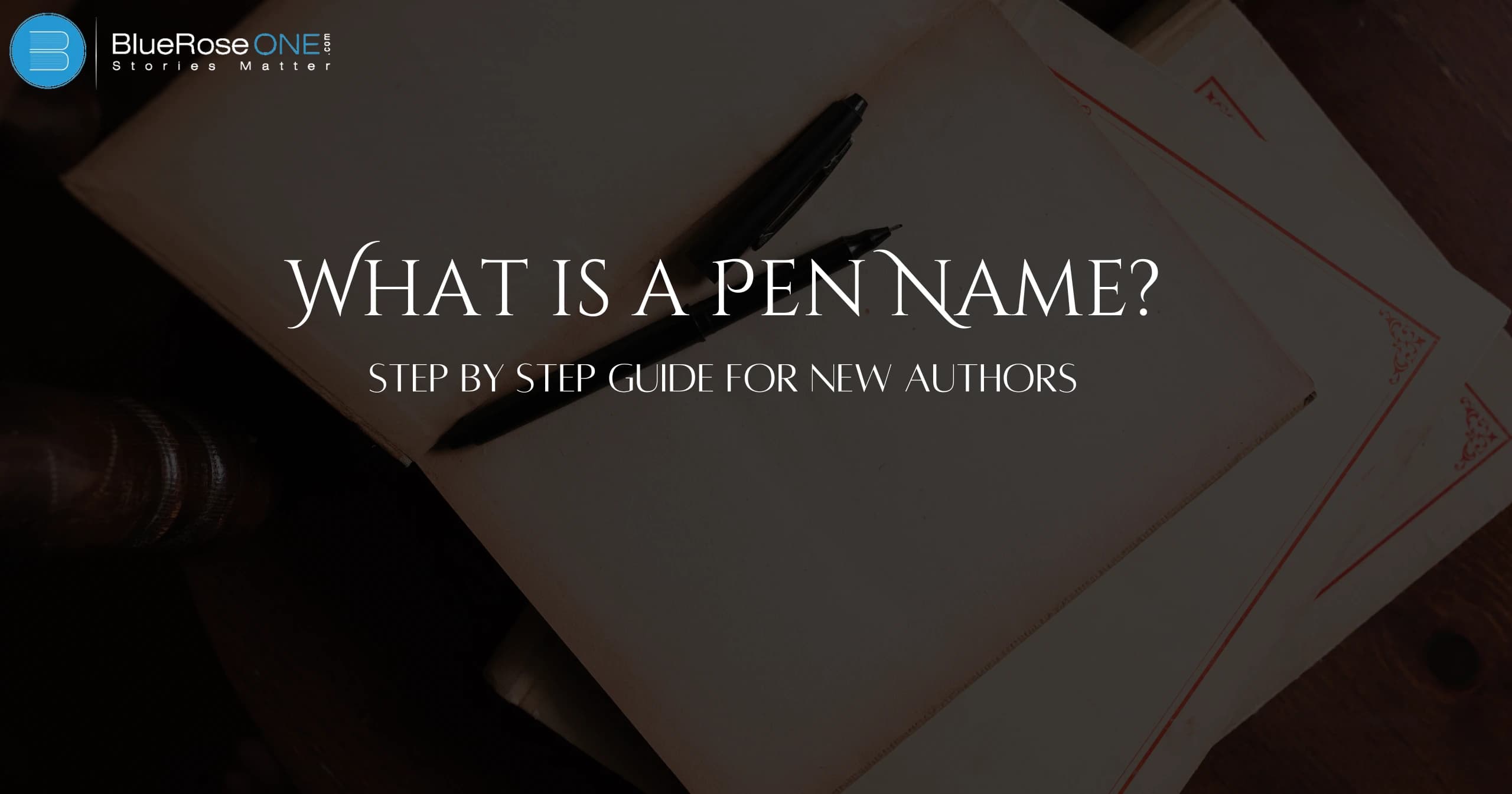 What is a Pen Name Step-by-Step Guide for New Authors