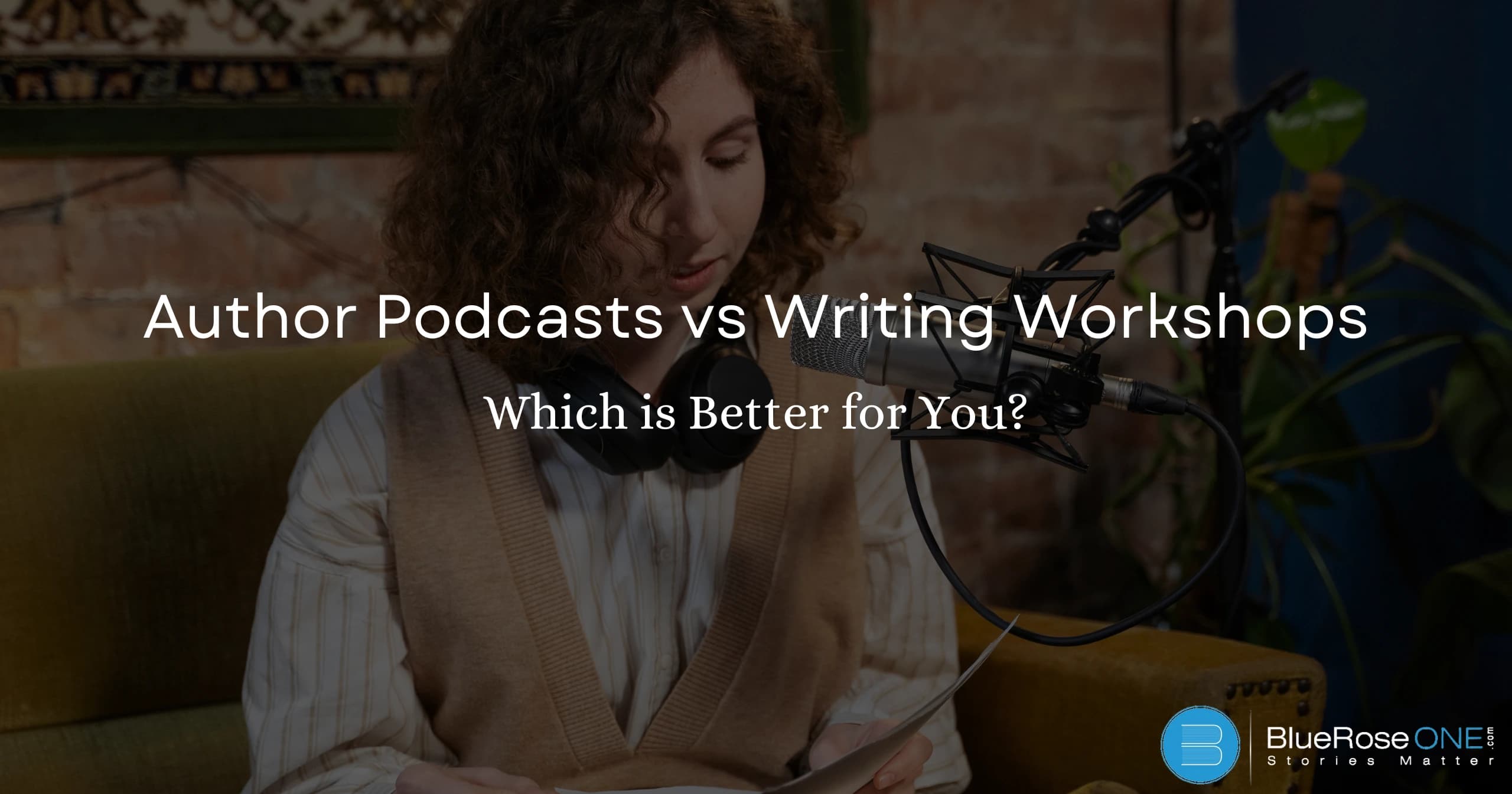 Author Podcasts vs Writing Workshops Which Is Better for You