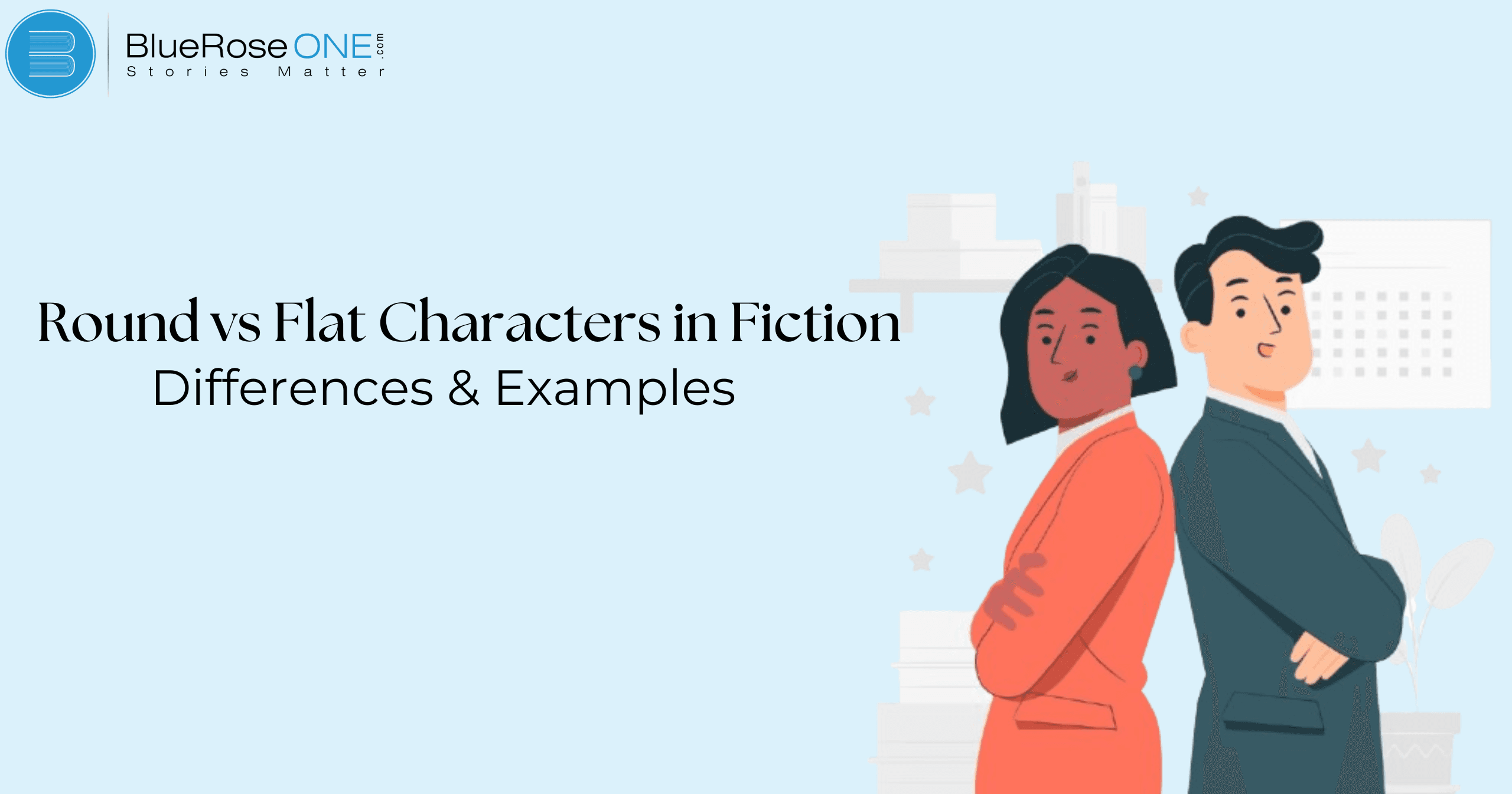 Round vs Flat Characters in Fiction Differences with Examples