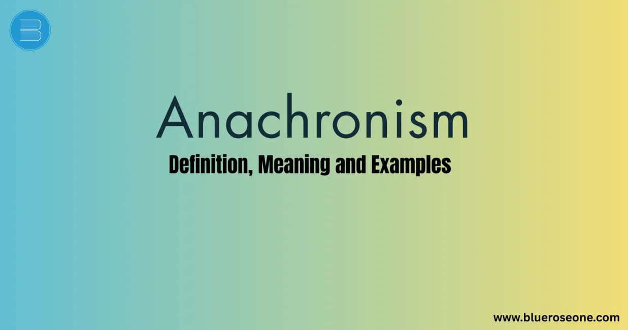 Anachronism Definition, Meaning and Examples