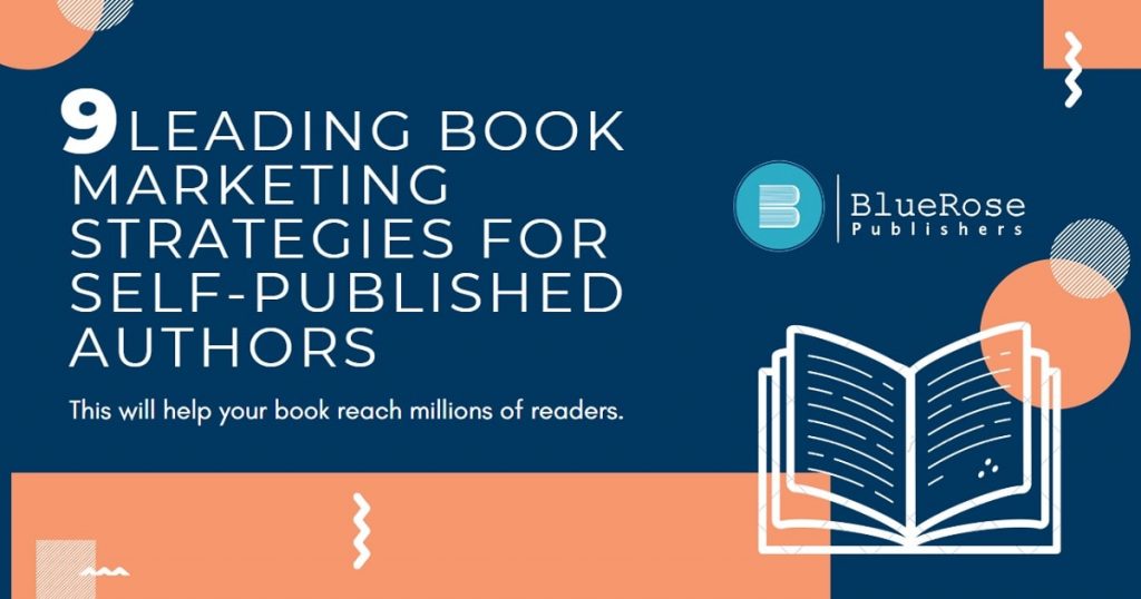 9 Leading Book Marketing Strategies for Self-Published Authors