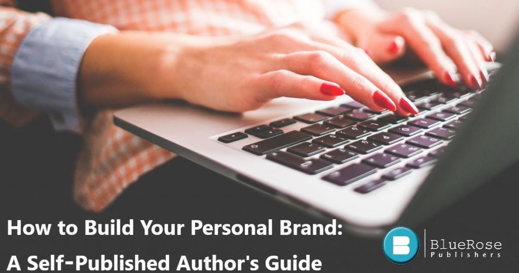 How To Build Your Personal Brand: A Self-Published Author’s Guide.