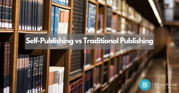 Self Publishing vs Traditional Publishing: Which one is better?