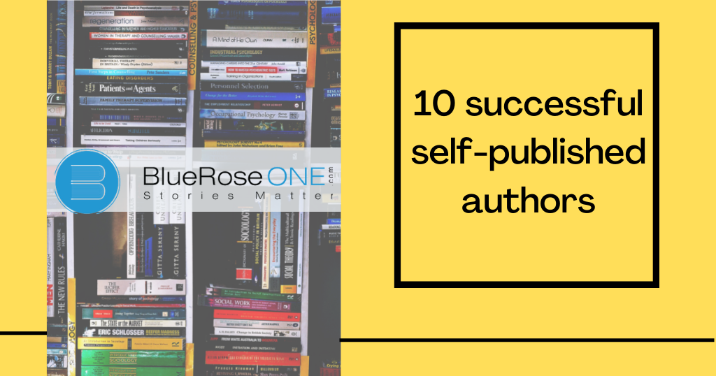 List of 10 Successful Self-Published Authors Who Chose Self-Publishing