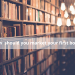 How should you market your first book? (Complete-guide)