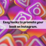 Easy hacks to promote your book on Instagram.