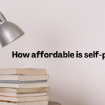 How affordable is self-publishing? Cost to Self-Publishing a Book.
