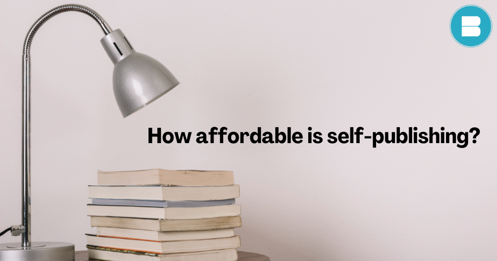 How affordable is self-publishing? Cost to Self-Publishing a Book.