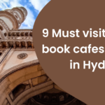 9 Must visit writer’s book cafes & spots in Hyderabad