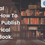 How to Write and Publish a Historical Fiction Book.