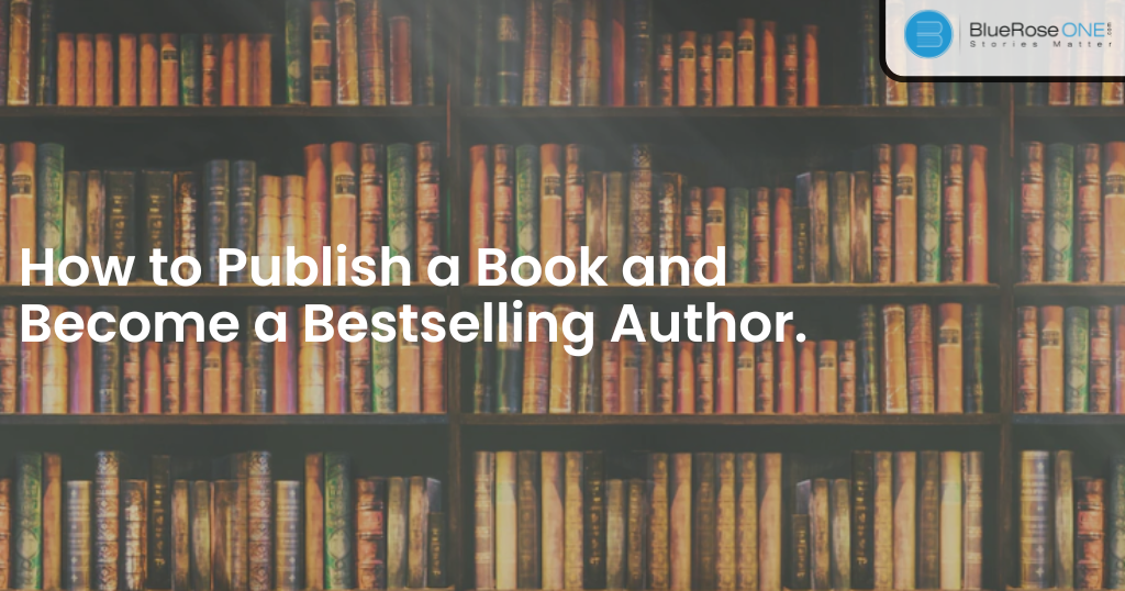 How to Publish a Book and Become a Bestselling Author.